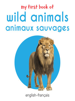 cover image of My First Book of Wild Animals / Animaux Sauvages